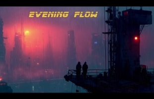 Evening Flow  *  Relaxing Blade Runner Vibes Soundscape