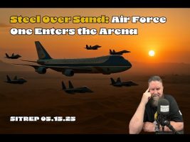 Steel over Sand – Air Force One Enters the Arena – SITREP 05.15.25