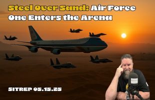 Steel over Sand – Air Force One Enters the Arena – SITREP 05.15.25