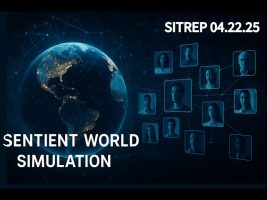 Sentient World Simulation – SITREP 04.22.25