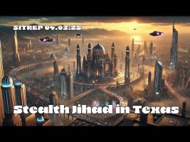 Stealth Jihad in Texas – SITREP 04.03.25