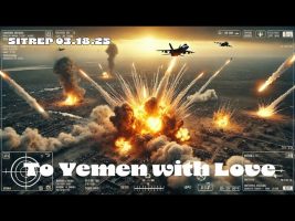 To Yemen with Love – SITREP 03.18.25