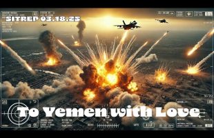 To Yemen with Love – SITREP 03.18.25
