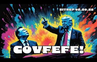 Covfefe – In the End, We Win – SITREP 02.20.25