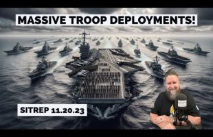 Massive Troop Deployments – SITREP 11.20.23