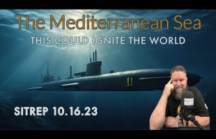 The Mediterranean Sea – THIS Could Ignite the World – SITREP 10.16.23