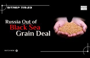 SITREP 7.19.23 – Russia Out of Grain Deal
