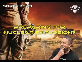 SITREP 7.5.2023 – Preparing for a Nuclear Explosion?