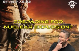 SITREP 7.5.2023 – Preparing for a Nuclear Explosion?