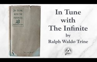 In Tune with the Infinite (1897) by Ralph Waldo Trine