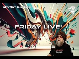 SITREP 6.30.23 – Friday Live!