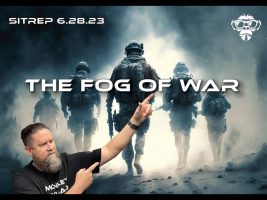 SITREP 6.28.23 – The Fog of War