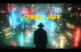 Cyber Jazz Album *  Cyber Jazz/Blues Ambient Music with Blade Runner Vibes