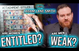 Are women ENTITLED or are men WEAK? hoe_math + Adam Lane Smith, Attachment Specialist