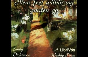 New feet within my garden go by Emily Dickinson read by Various | Full Audio Book