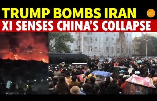 Trump Bombs Iran, Xi Jinping Smells Looming Collapse, With Coups and Uprisings on China’s Horizon