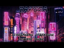 Yakuza + Neo Tokyo Atmospheric Cyberpunk Ambient Music