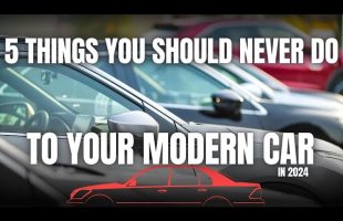 5 Things You Should NEVER Do To Your Modern Car in 2024