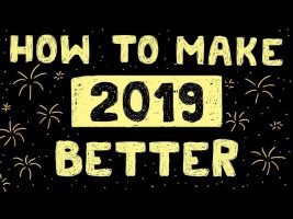 How to make 2019 better than your 2018 – 8 Life Tips
