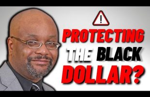 Dr. Boyce Watkins – Protecting the BLACK Dollar?