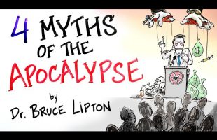 4 False Beliefs that Society is Built On – Dr. Bruce Lipton