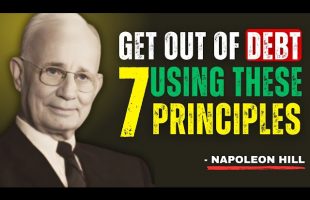 How to Get Out of Debt Using These 7 Principles! | The Best Motivational Speech – Napoleon Hill