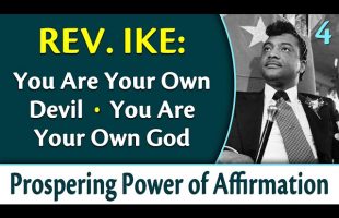 You Are Your Own Devil, You Are Your Own God – Rev. Ike’s Prospering Power of Affirmation, Part 4