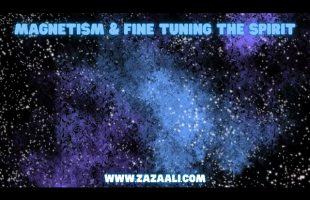 Magnetism and Fine Tuning the Spirit | ZaZa Ali