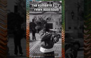 “THA KUMBAYA S**T”: YHWH ADDENDUM – The Gullah “yah” and Hebrew “YHWH” (Yahweh) are false cognates