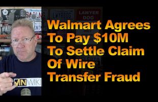 Walmart Agrees To Pay $10M To Settle Claim Of Wire Transfer Fraud
