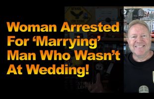 Woman Arrested For ‘Marrying’ Man Who Wasn’t At Wedding!