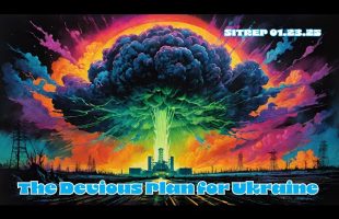 The Devious Plan for Ukraine – SITREP 1.23.25