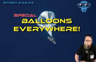 Saturday Special SITREP 2.4.23 – Balloons Everywhere!