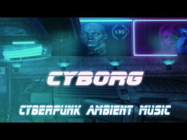Ambient Cyberpunk  Music * Cyborg City Soundscapes