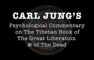 Carl Jung’s commentary on the Tibetan Book Of the Dead & the Tibetan Book of the Great Liberation