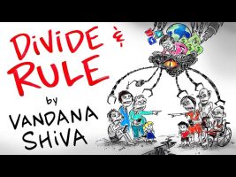 DIVIDE & RULE – The Plan of The 1% to Make You DISPOSABLE – Vandana Shiva