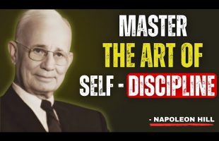 HOW TO MASTER THE ART OF SELF DISCIPLINE | The Most Powerful Speech – Napoleon Hill |