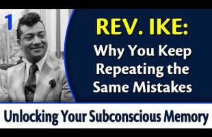 Why You Keep Repeating the Same Mistakes – Rev. Ike’s Unlocking Your Subconscious Memory Bank, Pt 1