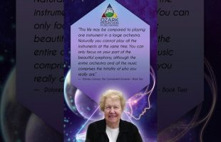 Dolores Cannon This life may be compared to playing one instrument in a large orchestra