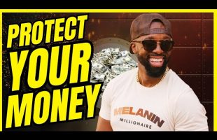 4 Steps To PROTECT YOUR MONEY While YOU BUILD WEALTH!