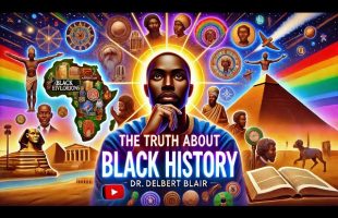 The Truth About Black History – Dr. Delbert Blair