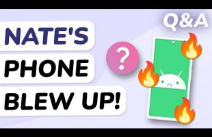 Q&A: Nate’s Phone Literally Exploded. What Now?