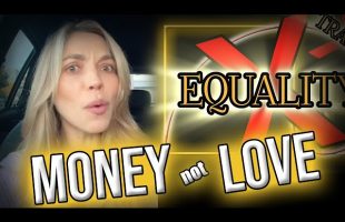 MONEY NOT LOVE [Did Equality Work?]