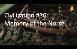 Civilization #36:  Memory of the Norse