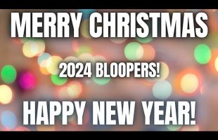 Merry Christmas and Happy New Year! 2024 Bloopers!