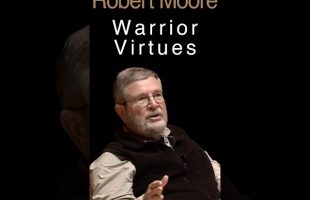 The 3 Mature Warrior Virtues: Robert Moore on Boundaries, Confrontation & Effectiveness