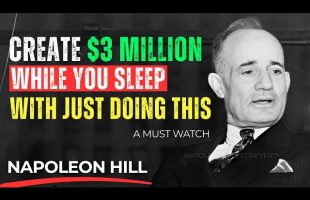 Want to EARN $3 MILLION While You Sleep? Watch This! – Napoleon Hill