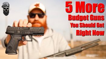 5 More Budget Guns You Should Get Right Now