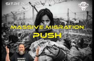 5.3.23 – Massive Migration Push Coming!