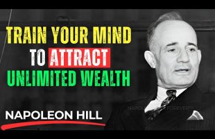 How to Train Your Mind to Attract Unlimited Wealth | Napoleon Hill